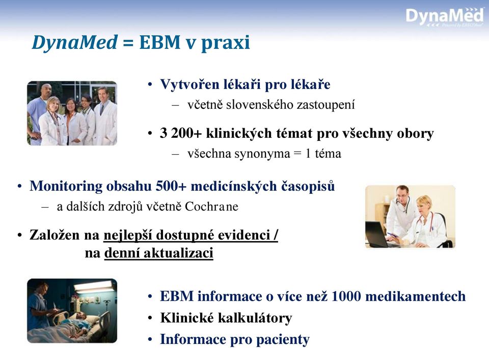 medicínských časopisů a dalších zdrojů včetně Cochrane Založen na nejlepší dostupné evidenci