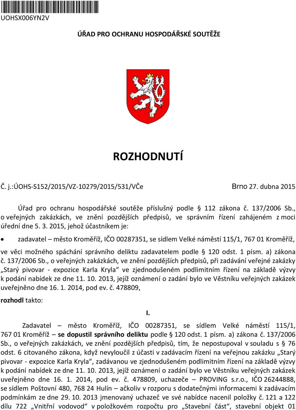 2015, jehož účastníkem je: zadavatel město Kroměříž, IČO 00287351, se sídlem Velké náměstí 115/1, 767 01 Kroměříž, ve věci možného spáchání správního deliktu zadavatelem podle 120 odst. 1 písm.