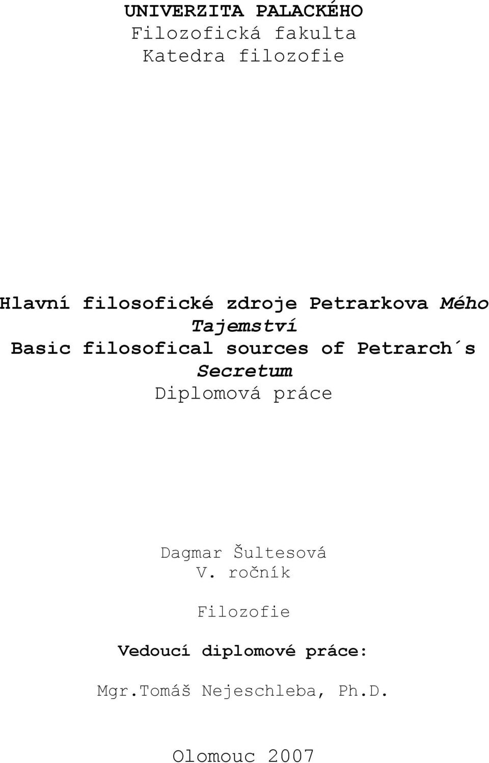 sources of Petrarch s Secretum Diplomová práce Dagmar Šultesová V.