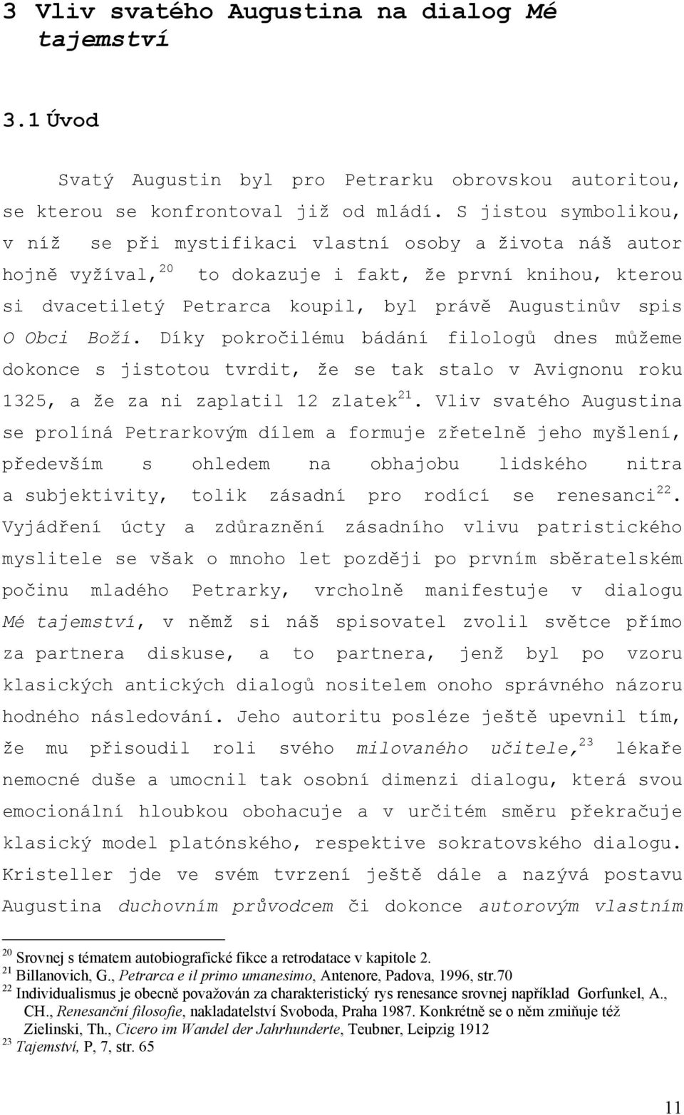 O Obci Boží. Díky pokročilému bádání filologů dnes můžeme dokonce s jistotou tvrdit, že se tak stalo v Avignonu roku 1325, a že za ni zaplatil 12 zlatek 21.