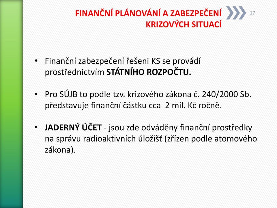 240/2000 Sb. představuje finanční částku cca 2 mil. Kč ročně.