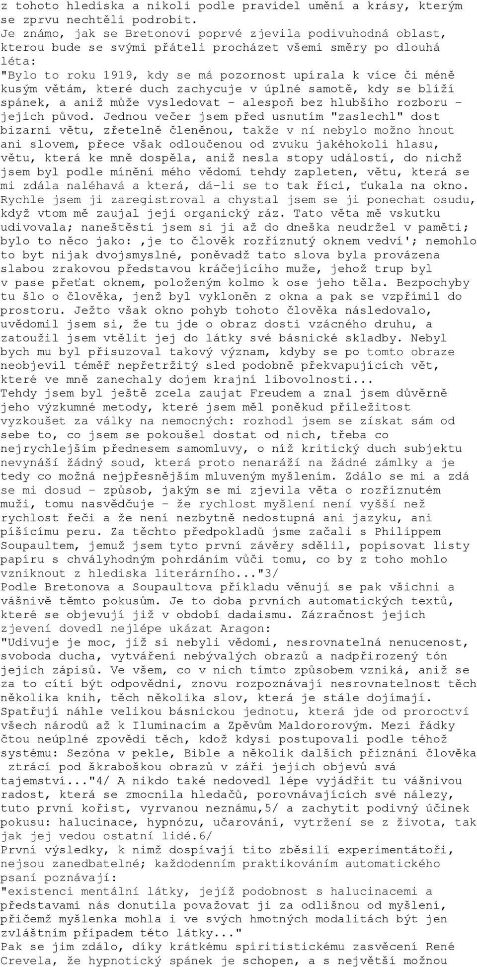 větám, které duch zachycuje v úplné samotě, kdy se blíží spánek, a aniž může vysledovat - alespoň bez hlubšího rozboru - jejich původ.