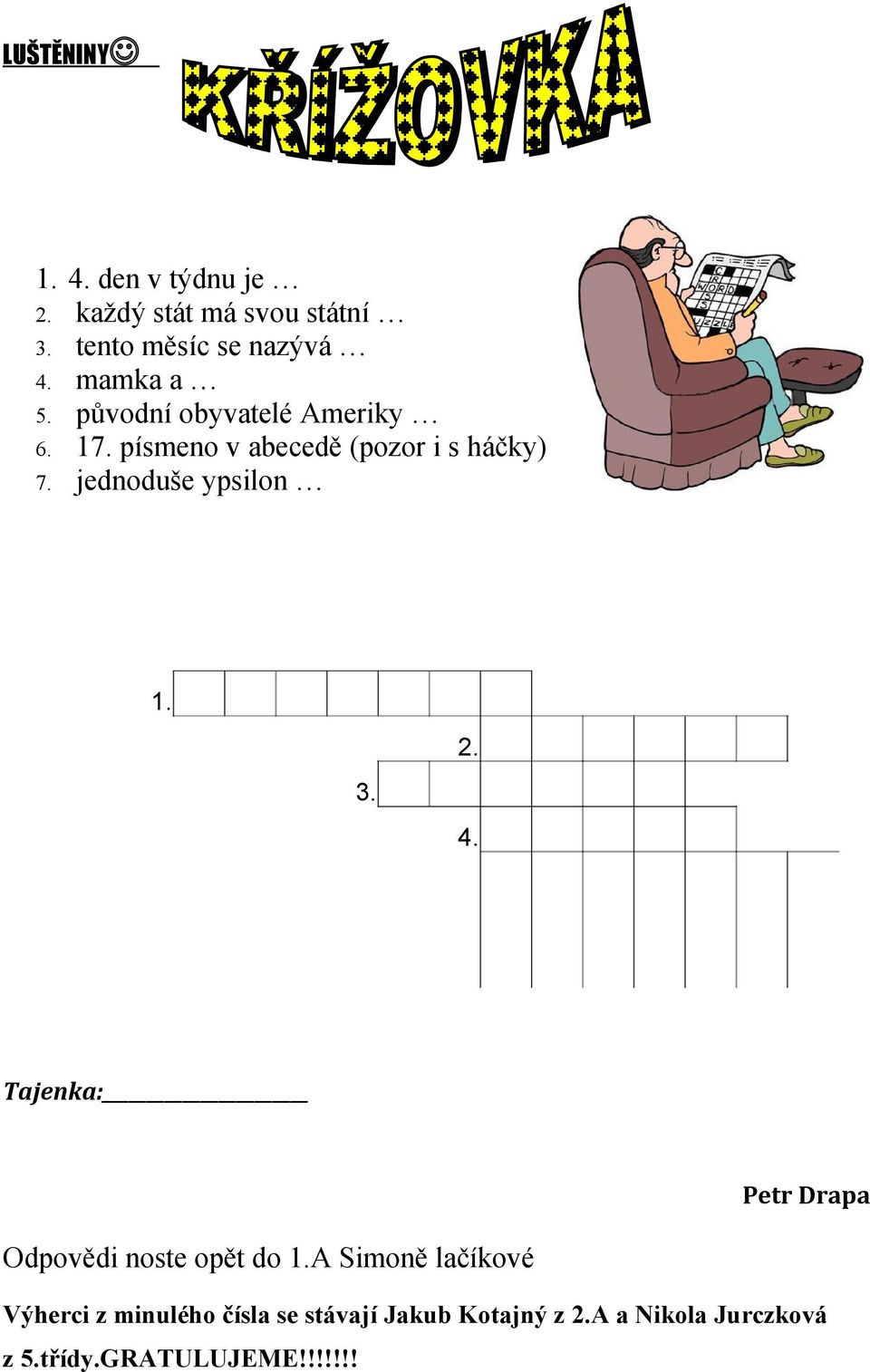 jednoduše ypsilon 1. 2. 3. 4. Tajenka: Petr Drapa Odpovědi noste opět do 1.
