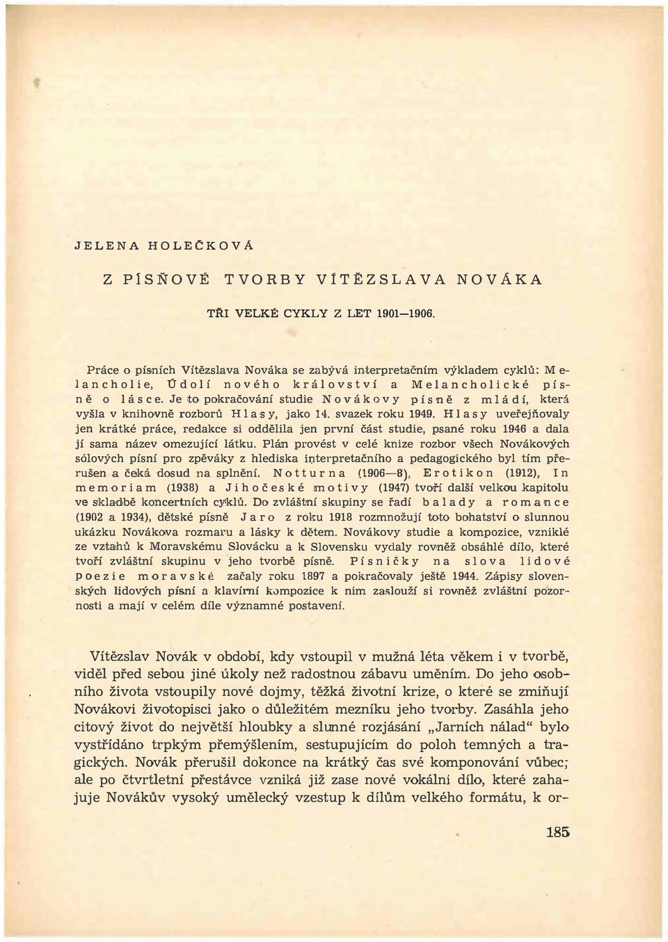 Je to pokračování studie No v á k o v y pí s ně z m I á dí, která vyšla v knihovně rozborů H 1 a s y, jako 14. svazek roku 1949.