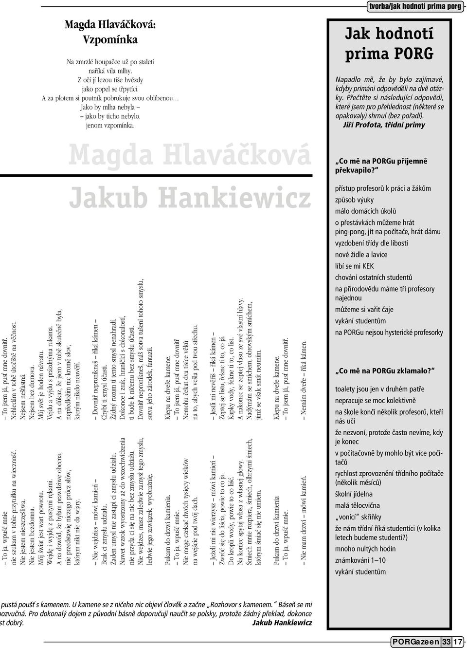 Nie jestem bezdomna. Mój Êwiat jest wart powrotu. Wejd i wyjd z pustymi r kami. A na dowód, e by am prawdziwe obecna, nie przedstawi niczego prócz s ów, którym nikt nie da wiary.