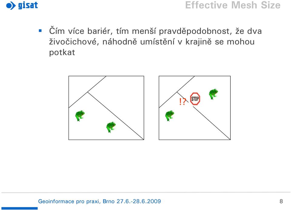 náhodně umístění v krajině se mohou potkat!