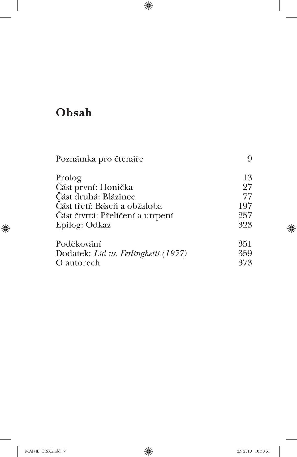 Přelíčení a utrpení 257 Epilog: Odkaz 323 Poděkování 351 Dodatek: Lid