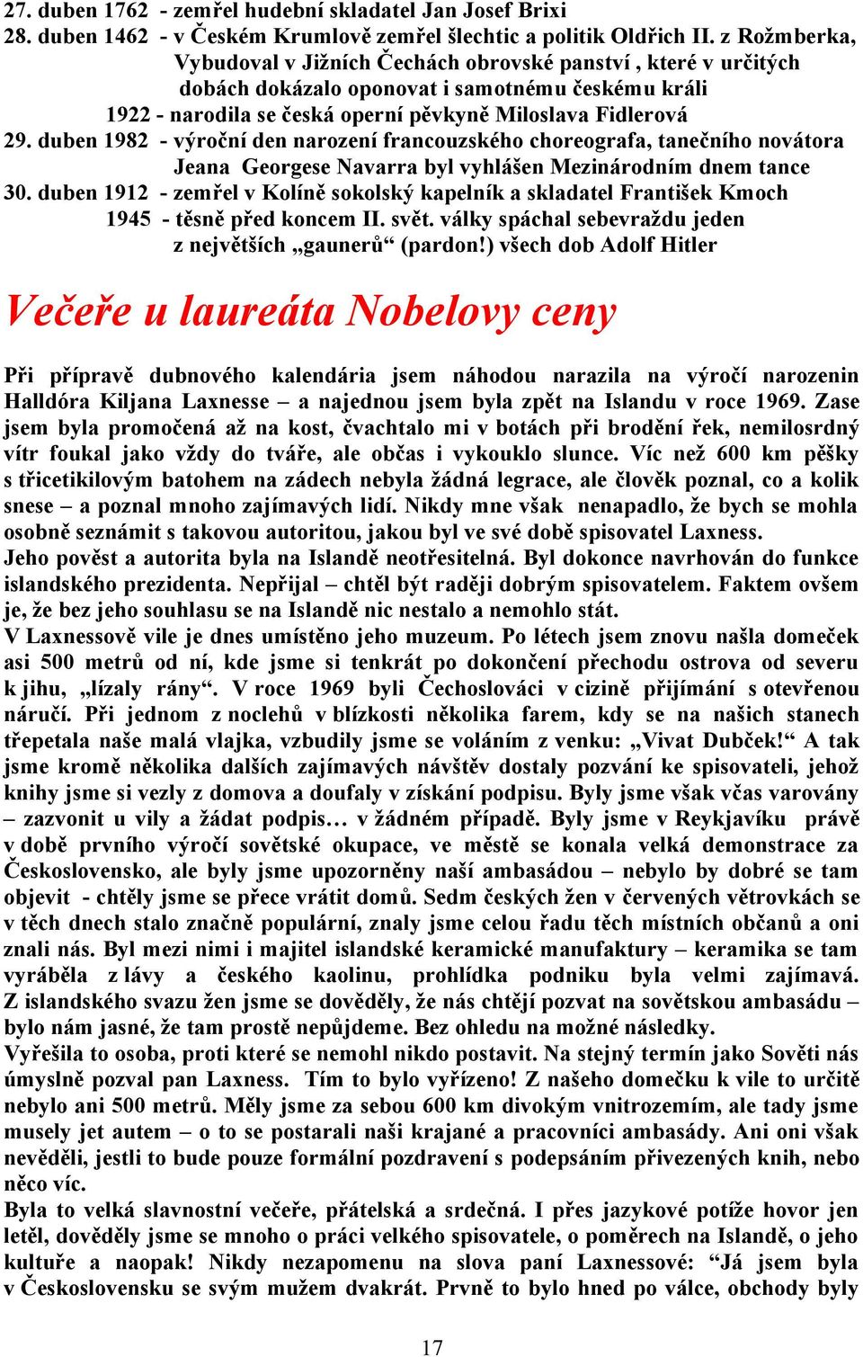 duben 1982 - výroční den narození francouzského choreografa, tanečního novátora Jeana Georgese Navarra byl vyhlášen Mezinárodním dnem tance 30.