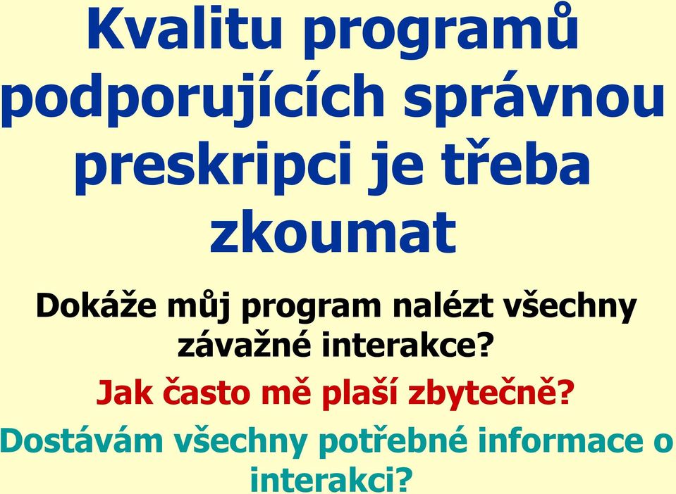 nalézt všechny závažné interakce?