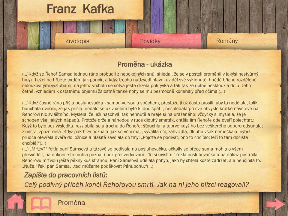 úplně nesklouzla dolů. Jeho četné, vzhledem k ostatnímu objemu žalostně tenké nohy se mu bezmocně komíhaly před očima.