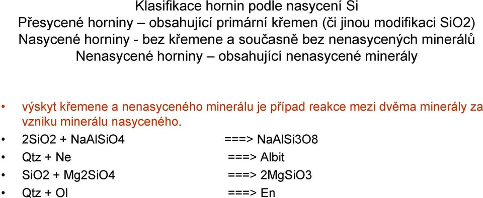 nenasycené minerály výskyt křemene a nenasyceného minerálu je případ reakce mezi dvěma minerály za vzniku