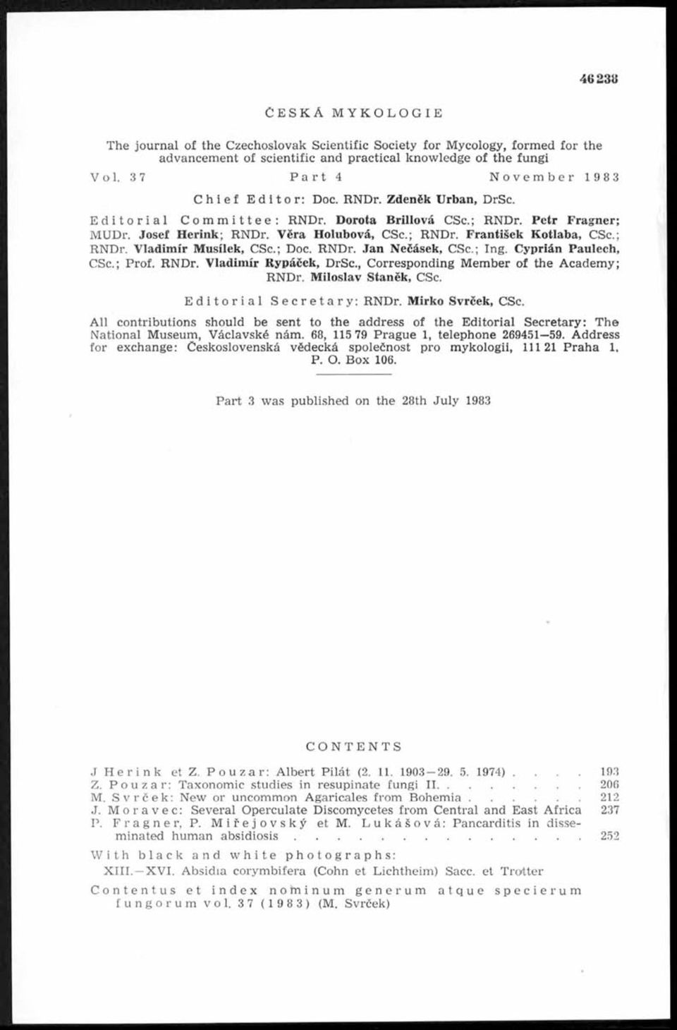 ; RNDr. Vladimir Musilek, CSc.; Doc. RNDr. Jan Nečásek, CSc.; ng. Cyprián Paulech, CSc.; Prof. RNDr. Vladimír Rypáček, DrSc., Corresponding Member of the Academ y; RNDr. Miloslav Staněk, CSc.