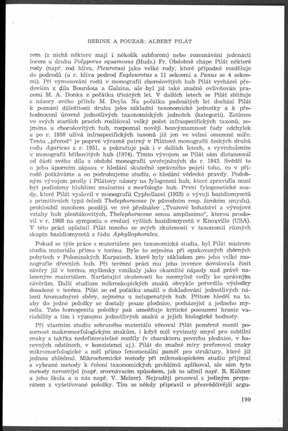 P ři vym ezování rodů v m onografii chorošovitých hub Pilát vycházel především z díla Bourdota a Galzina, ale b y l již také značně ovlivňován pracemi M. A. Danka z počátku třicátých let.