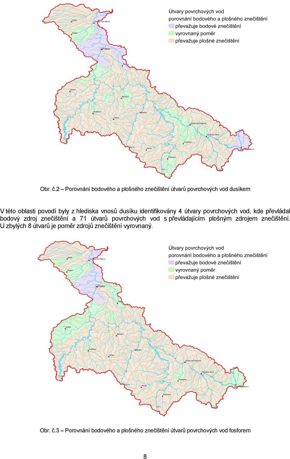 hlediska vnosů dusíku identifikovány 4 útvary povrchových vod, kde převládal bodový zdroj znečištění a 71