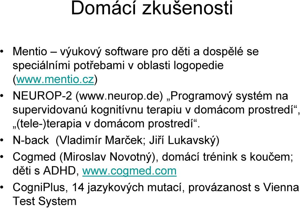 de) Programový systém na supervidovanú kognitívnu terapiu v domácom prostredí, (tele-)terapia v domácom