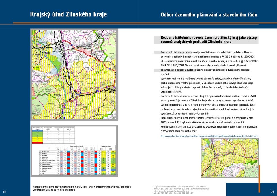 , o územním plánování a stavebním øádu (stavební zákon) a v souladu s 4-5 vyhlášky MMR ÈR è. 500/2006 Sb.