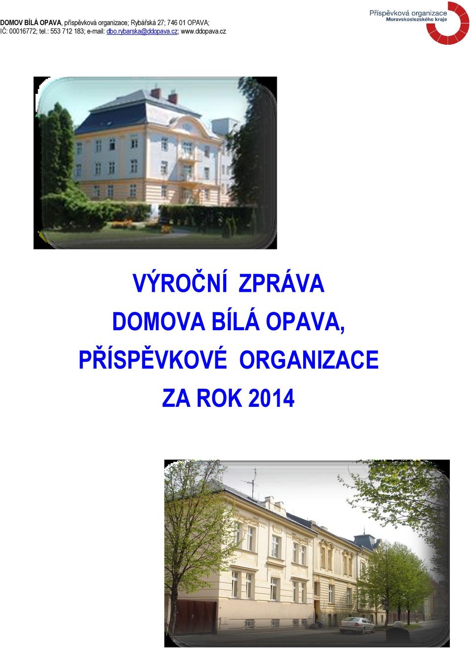 : 553 712 183; e-mail: dbo.rybarska@ddopava.cz; www.