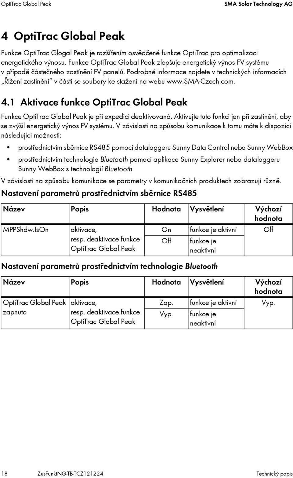 Podrobné informace najdete v technických informacích Řížení zastínění v části se soubory ke stažení na webu www.sma-czech.com. 4.