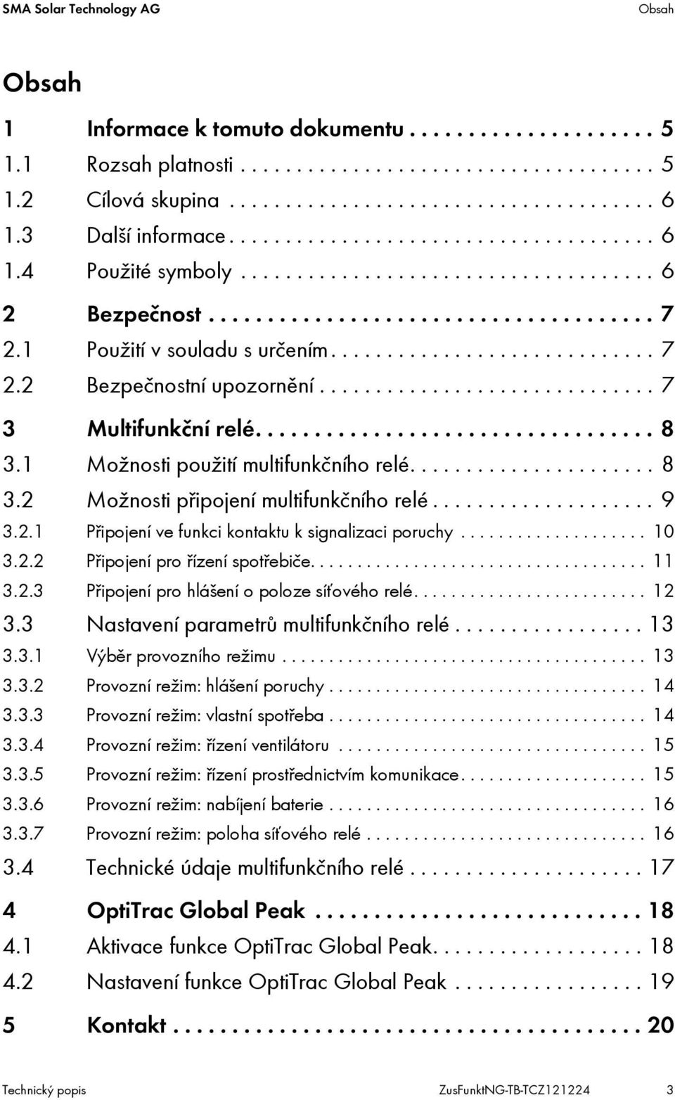 1 Použití v souladu s určením............................. 7 2.2 Bezpečnostní upozornění.............................. 7 3 Multifunkční relé.................................. 8 3.