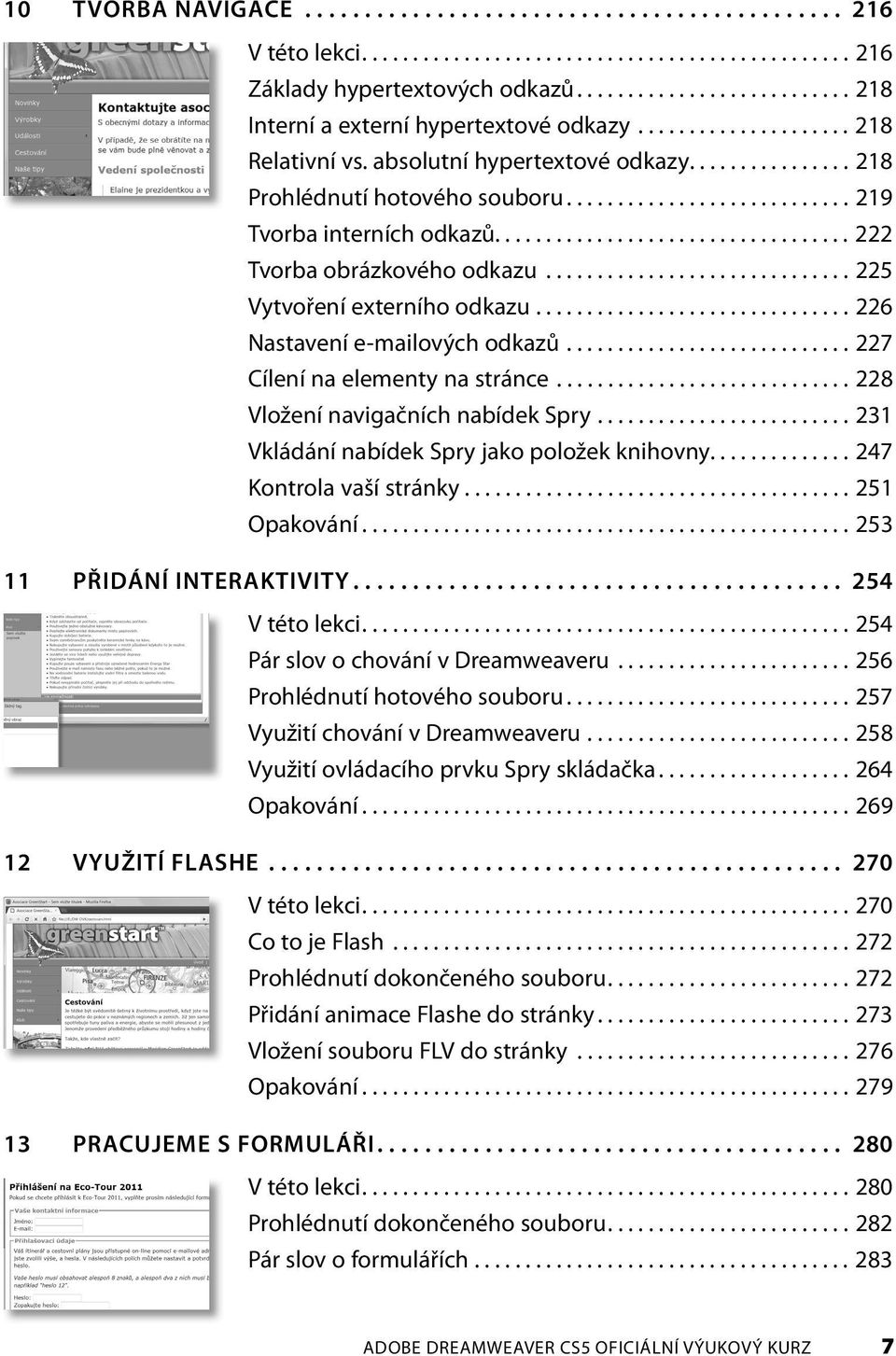 ........................... 219 Tvorba interních odkazů................................... 222 Tvorba obrázkového odkazu.............................. 225 Vytvoření externího odkazu.