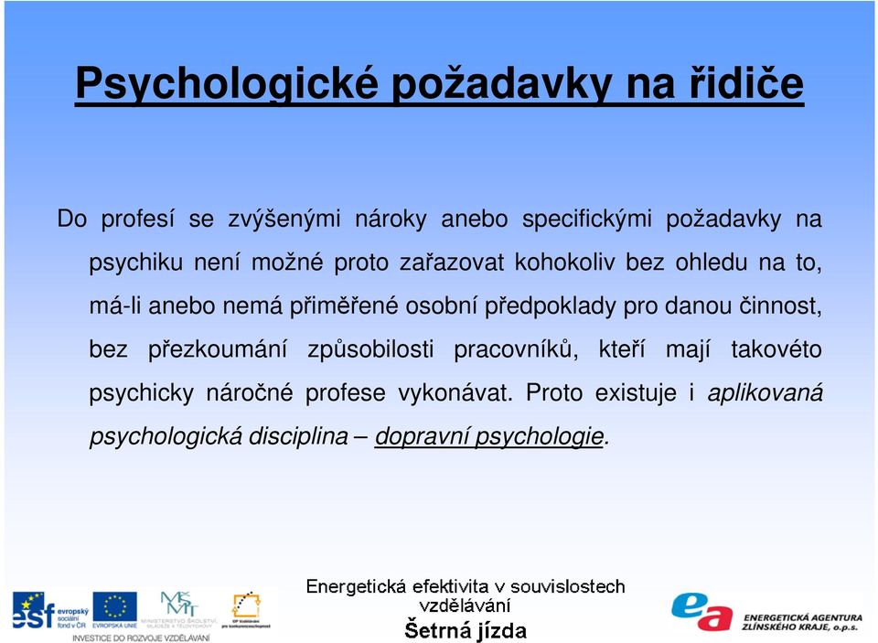 předpoklady pro danoučinnost, bez přezkoumání způsobilosti pracovníků, kteří mají takovéto