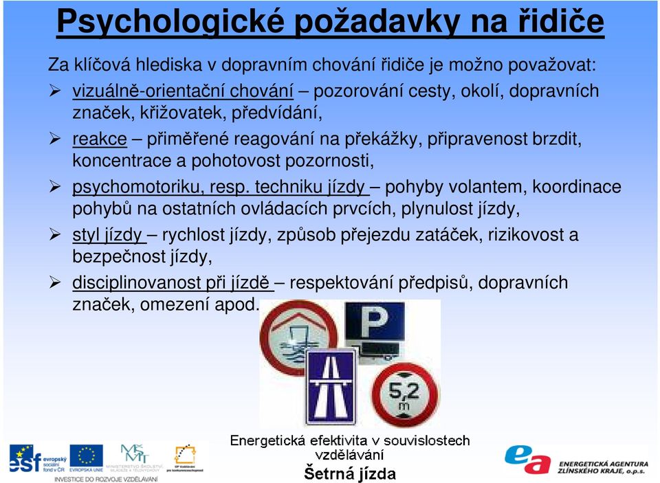 pozornosti, psychomotoriku, resp.