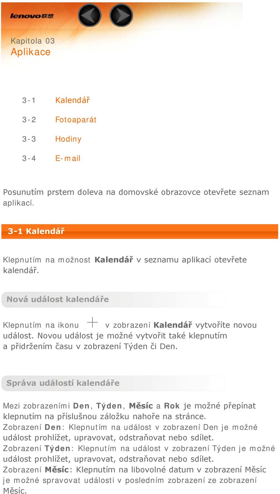 Novou událost je možné vytvořit také klepnutím a přidržením času v zobrazení Týden či Den.