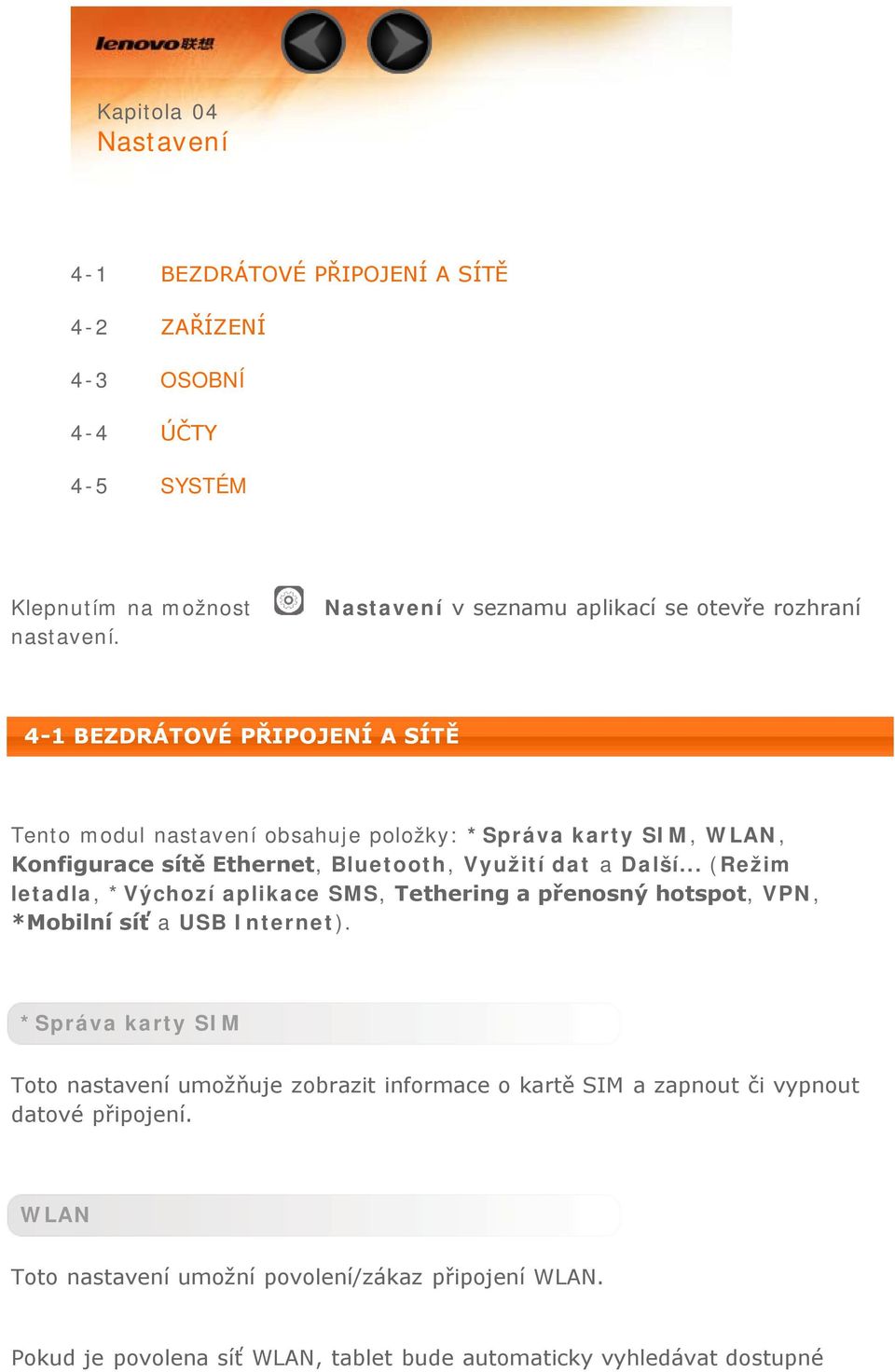 Ethernet, Bluetooth, Využití dat a Další... (Režim letadla, *Výchozí aplikace SMS, Tethering a přenosný hotspot, VPN, *Mobilní síť a USB Internet).