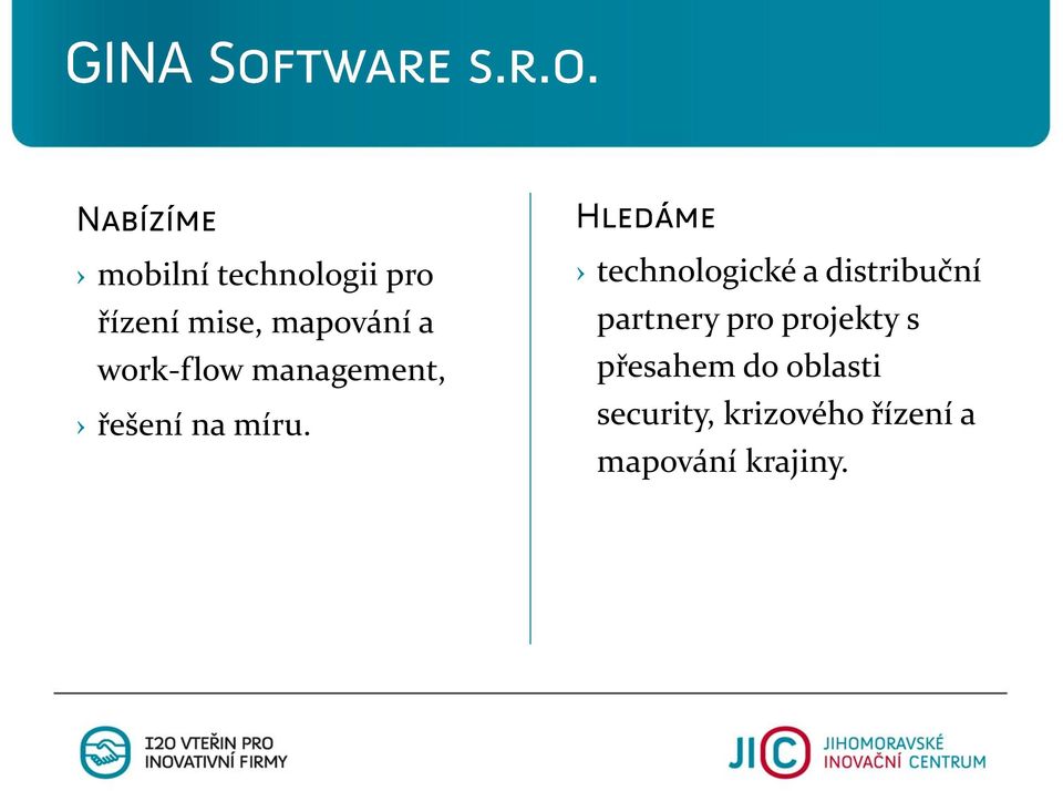 technologické a distribuční partnery pro projekty