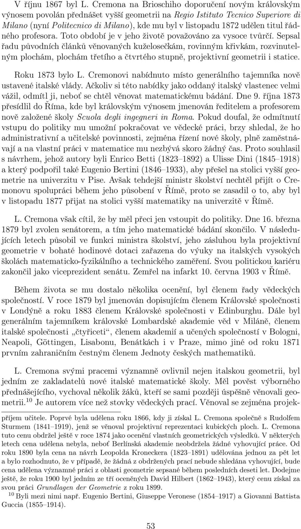 udělen titul řádného profesora. Toto období je v jeho životě považováno za vysoce tvůrčí.