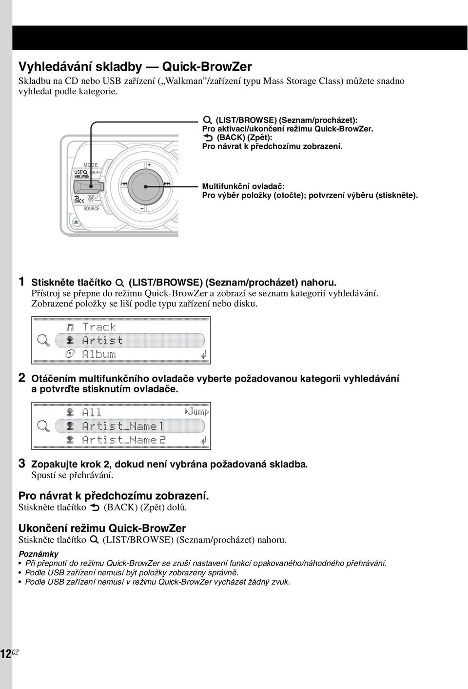 MODE LIST/ BROWSE SHUF DSPL / BACK PTY SOURCE Multifunkční ovladač: Pro výběr položky (otočte); potvrzení výběru (stiskněte). 1 Stiskněte tlačítko (LIST/BROWSE) (Seznam/procházet) nahoru.