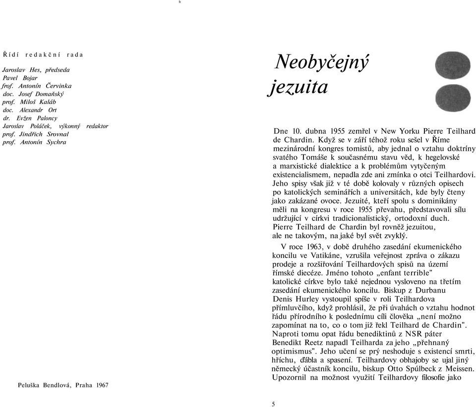 Když se v září téhož roku sešel v Říme mezinárodní kongres tomistů, aby jednal o vztahu doktríny svatého Tomáše k současnému stavu věd, k hegelovské a marxistické dialektice a k problémům vytyčeným