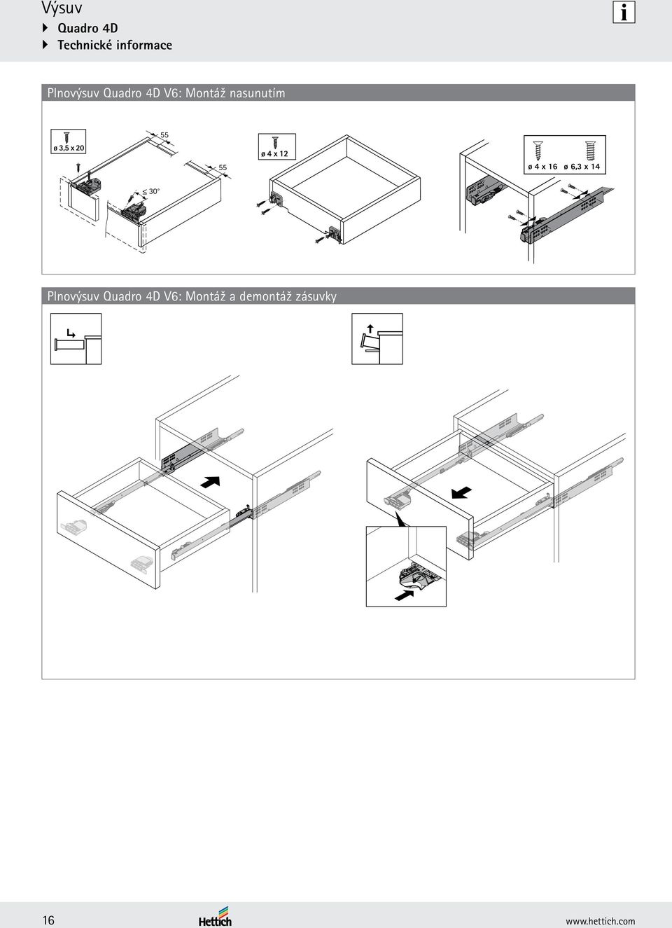 x 12 55 ø 4 x 16 ø 6,3 x 14 30 Plnovýsuv Quadro