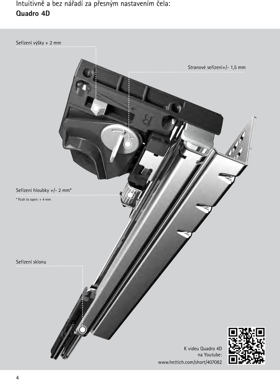 Seřízení hloubky /- 2 mm* * Push to open: 4 mm Seřízení