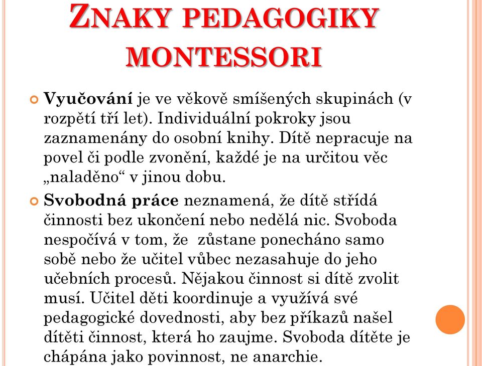 Svobodná práce neznamená, že dítě střídá činnosti bez ukončení nebo nedělá nic.