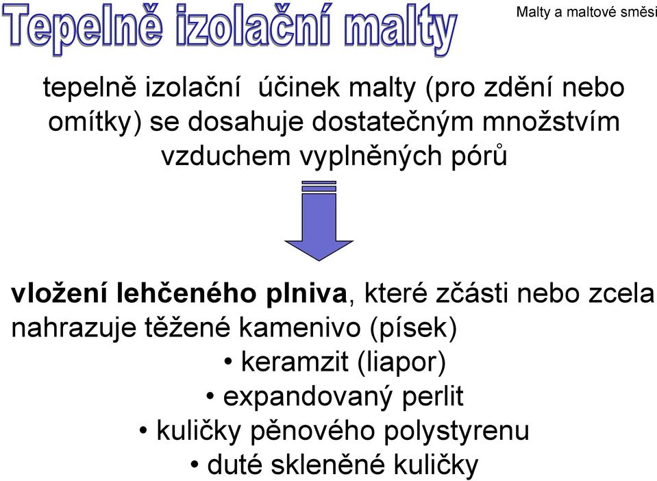 plniva, které zčásti nebo zcela nahrazuje těžené kamenivo (písek)