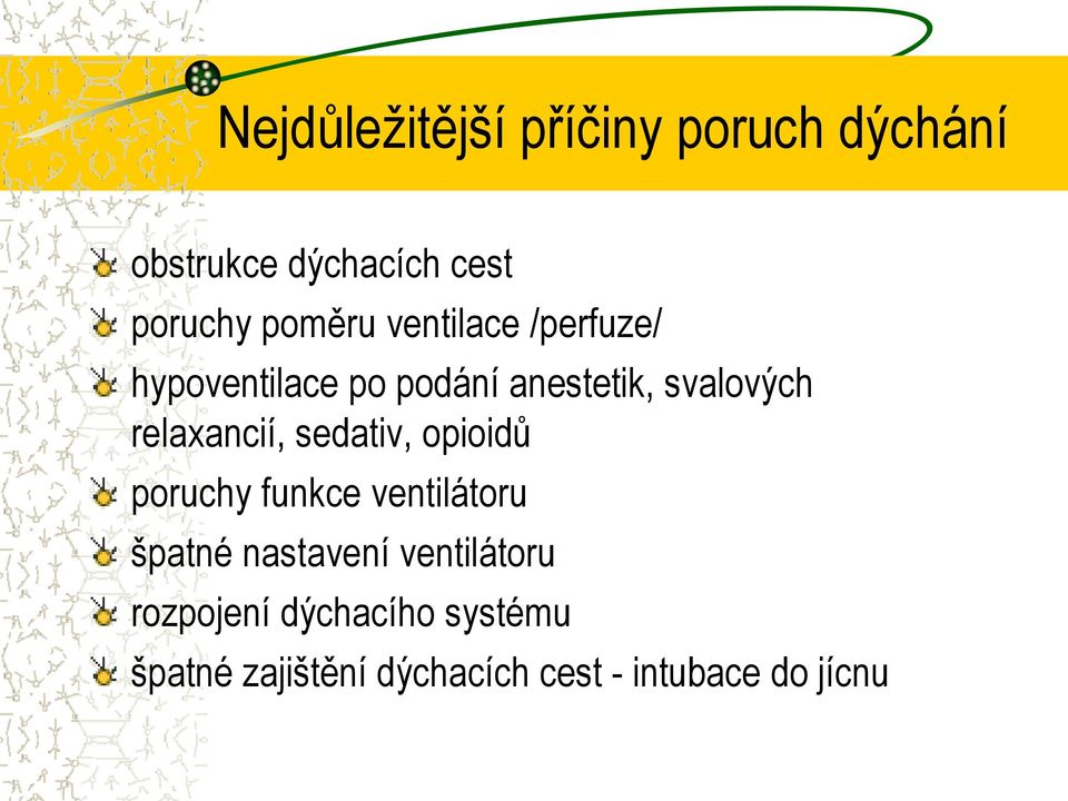 relaxancií, sedativ, opioidů poruchy funkce ventilátoru špatné nastavení