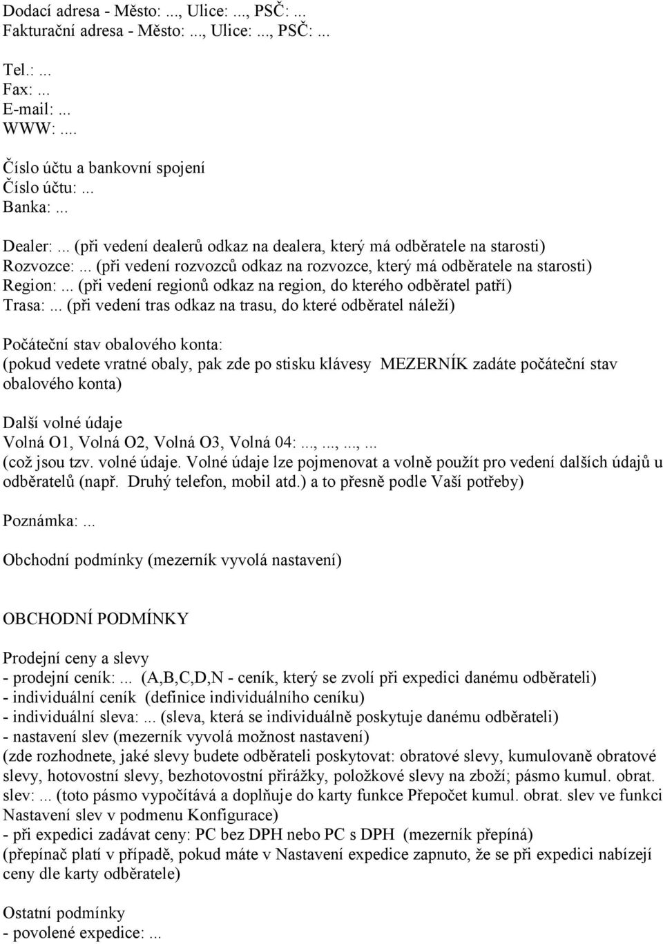 .. (při vedení regionů odkaz na region, do kterého odběratel patří) Trasa:.