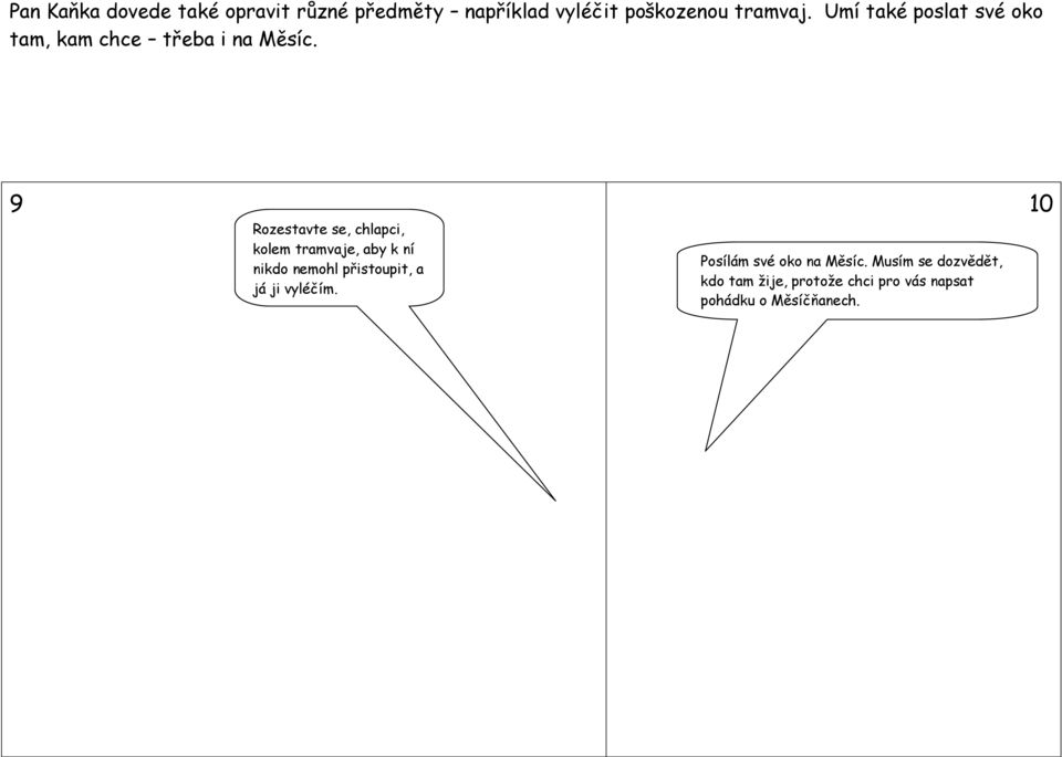 9 10 Rozestavte se, chlapci, kolem tramvaje, aby k ní nikdo nemohl přistoupit, a já