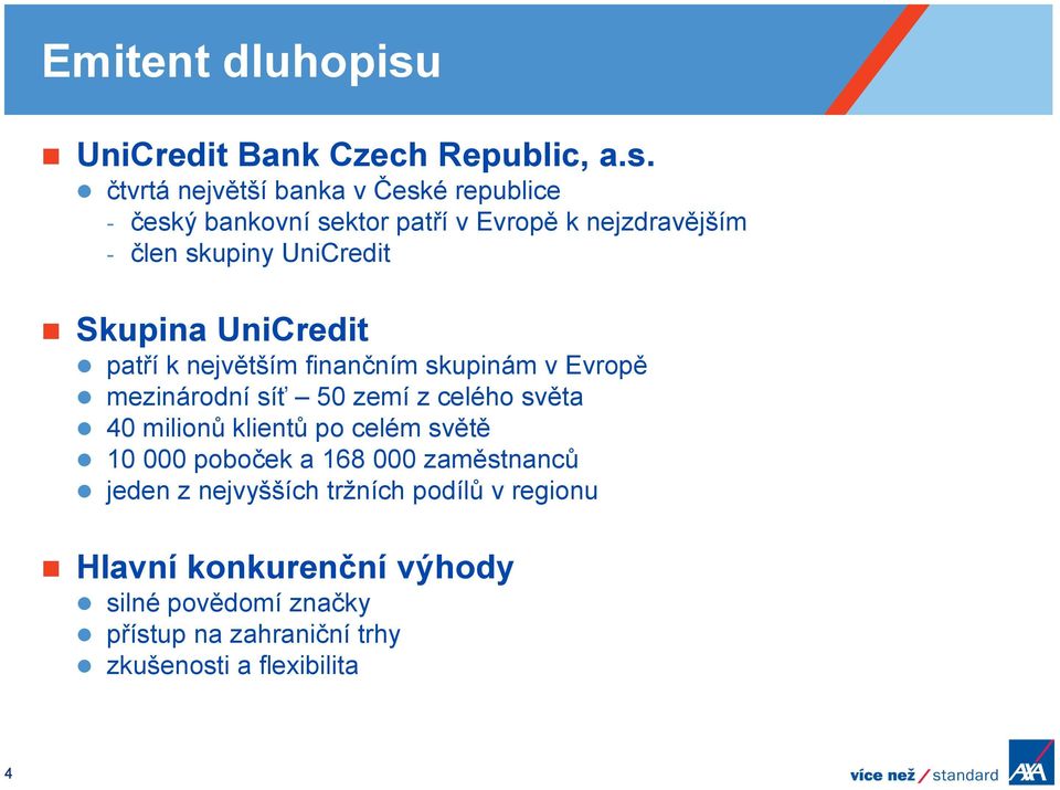 čtvrtá největší banka v České republice - český bankovní sektor patří v Evropě k nejzdravějším - člen skupiny UniCredit
