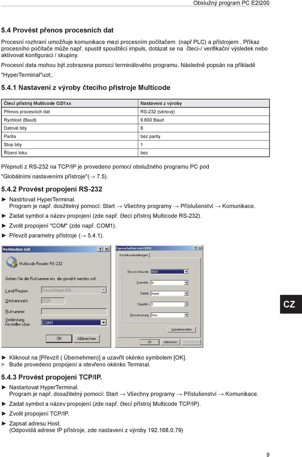 Následně popsán na příkladě "HyperTerminal"uot;. 5.4.