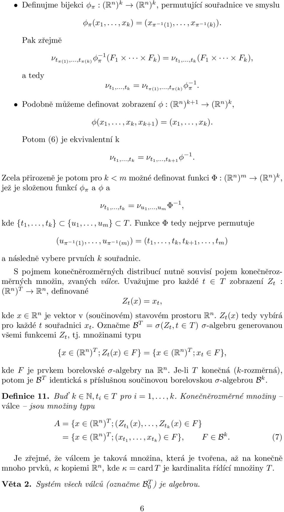 ν t1,...,t k = ν t1,...,t k+1 φ 1. Zcela přirozeně je potom pro k < m možné definovat funkci Φ : (R n ) m (R n ) k, jež je složenou funkcí φ π a φ a ν t1,...,t k = ν u1,...,u m Φ 1, kde {t 1,.