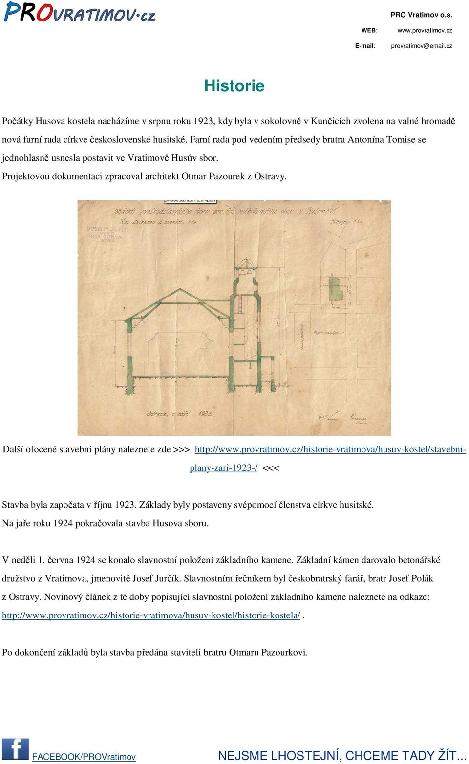 Další ofocené stavební plány naleznete zde >>> http:///historie-vratimova/husuv-kostel/stavebniplany-zari-1923-/ <<< Stavba byla započata v říjnu 1923.