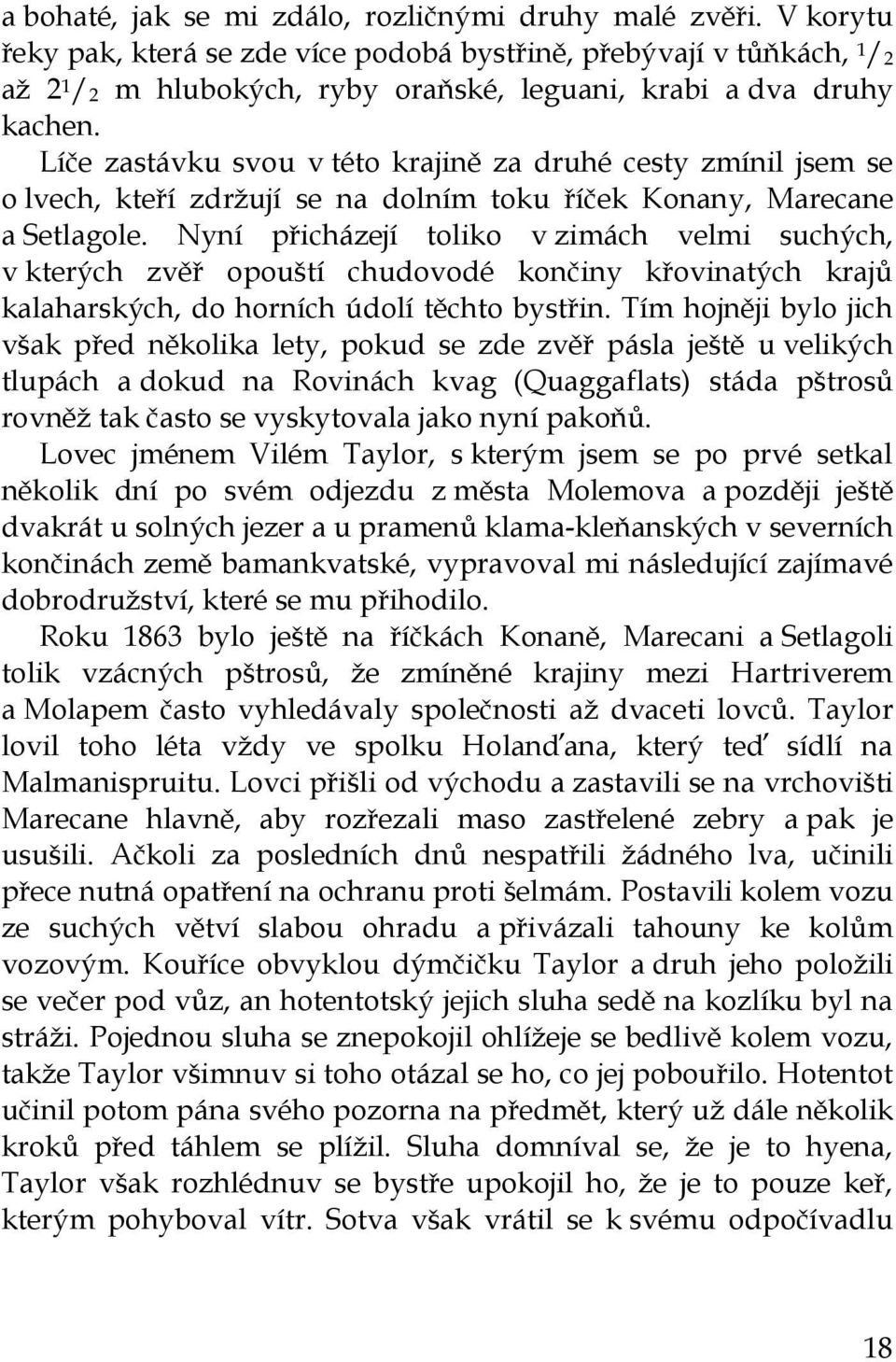 Líče zastávku svou v této krajině za druhé cesty zmínil jsem se o lvech, kteří zdržují se na dolním toku říček Konany, Marecane a Setlagole.