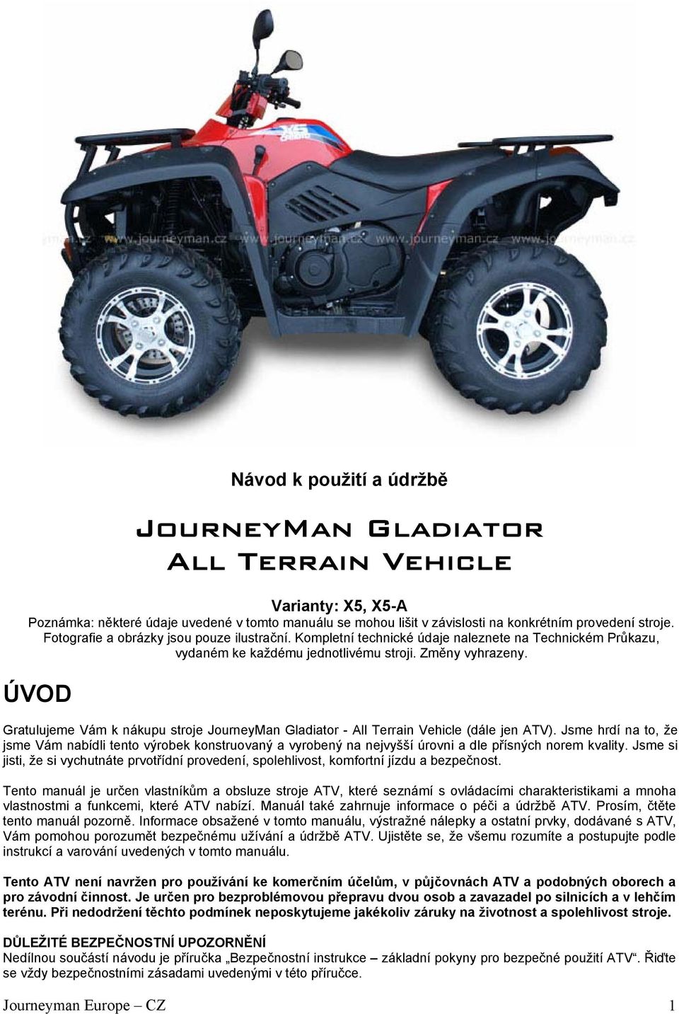 ÚVOD Gratulujeme Vám k nákupu stroje JourneyMan Gladiator - All Terrain Vehicle (dále jen ATV).