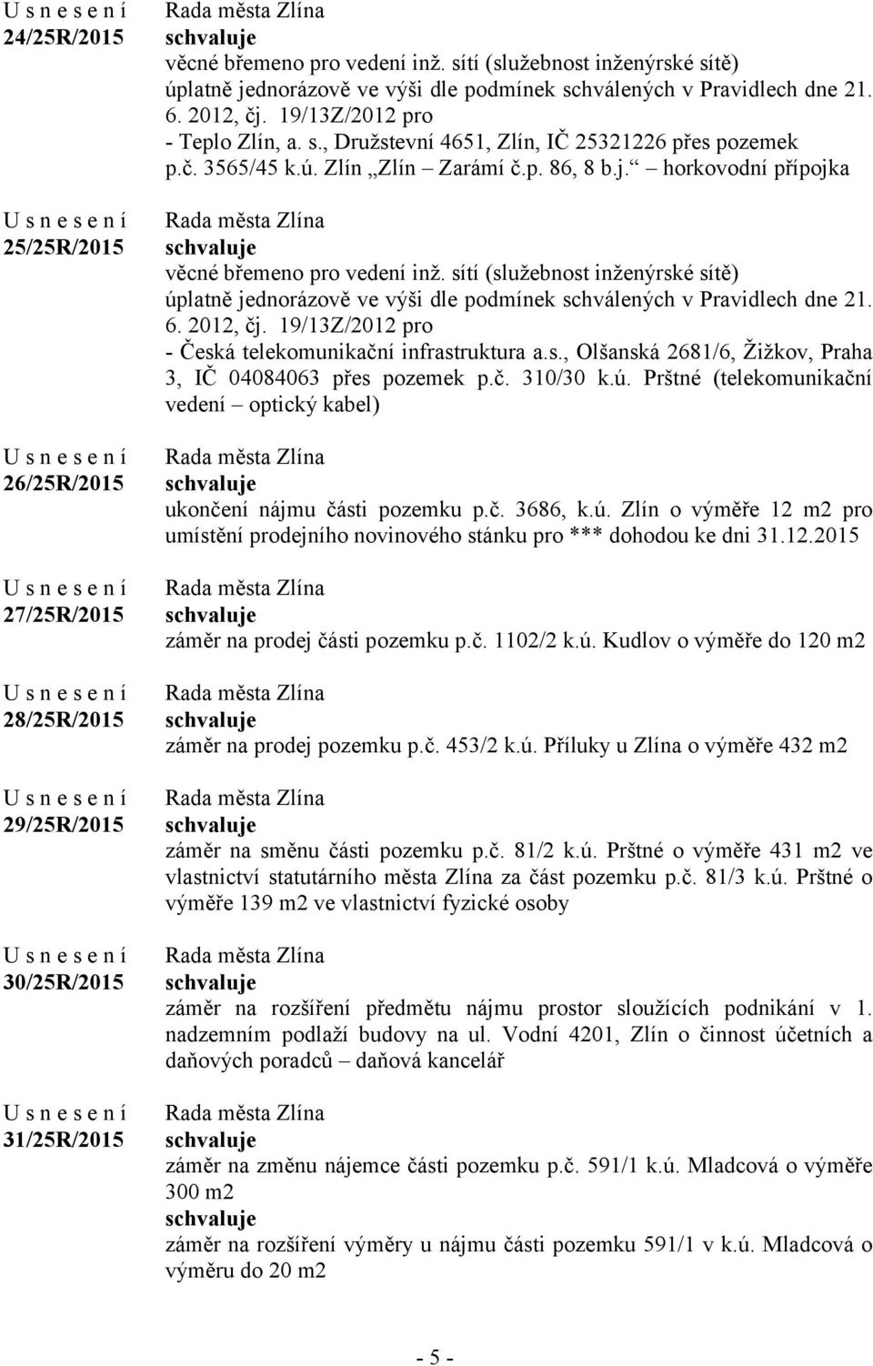 č. 3565/45 k.ú. Zlín Zlín Zarámí č.p. 86, 8 b.j. horkovodní přípojka věcné břemeno pro vedení inž.