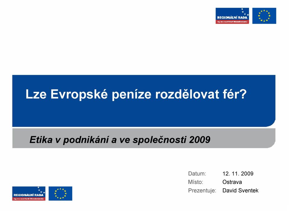 společnosti 2009 Datum: Místo: