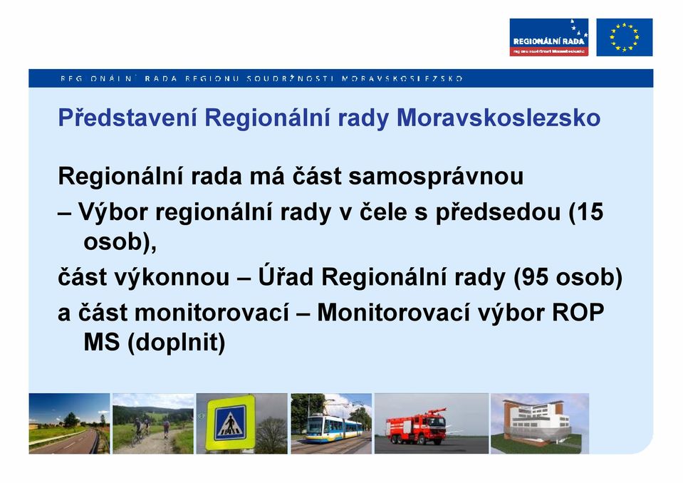 předsedou (15 osob), část výkonnou Úřad Regionální rady