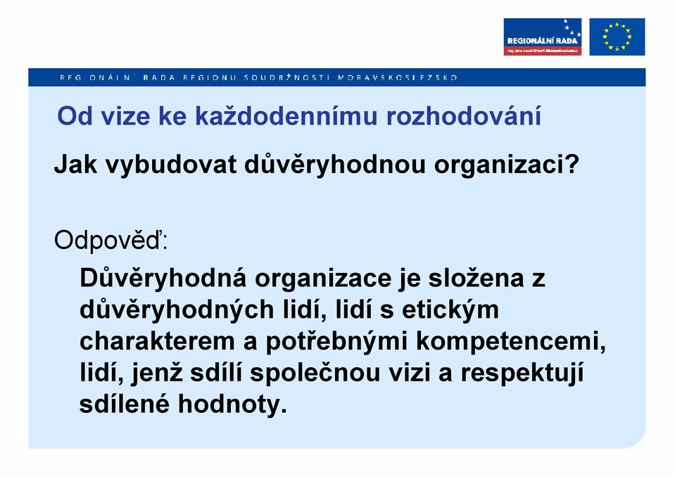 Odpověď: Důvěryhodná organizace je složena z důvěryhodných