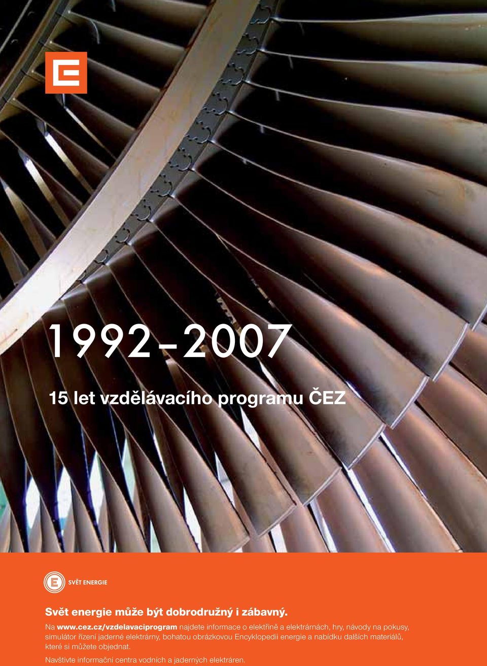 simulátor řízení jaderné elektrárny, bohatou obrázkovou Encyklopedii energie a nabídku dalších